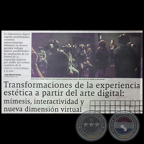 TRANSFORMACIONES DE LA EXPERIENCIA ESTÉTICA A PARTIR DEL ARTE DIGITAL:  MÍMESIS, INTERACTIVIDAD Y NUEVA DIMENSIÓN VIRTUAL - Por JORGE MANUEL BENÍTEZ - Domingo, 04 de Marzo de 2018